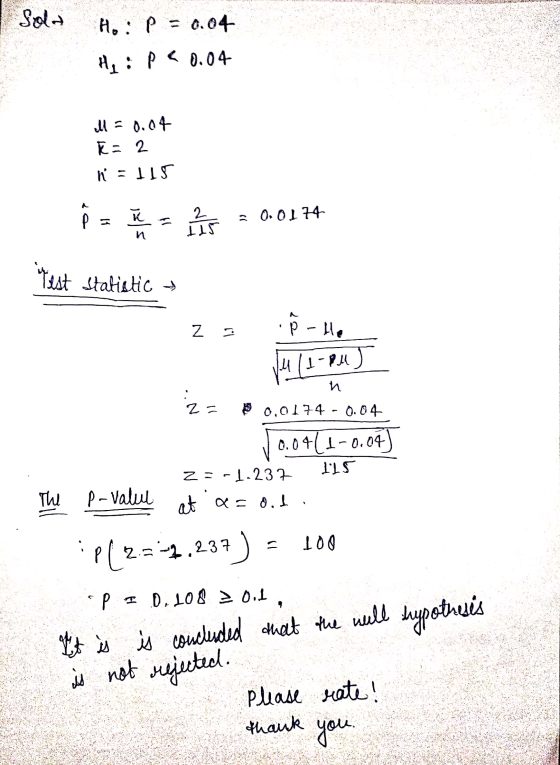 HORAL Sold Hip = 0.04 He : P < 0.04 ell = 0.04 k = 2 n = 115 P = = 2 = 0.0174 est statistic z = P - He и z = 0,0174 - 0.04 10
