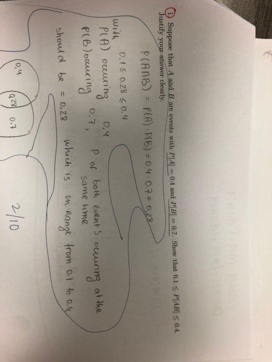 (1) Suppose that A and B are events with P[A] = 0.4 and P[B] = 0.7. Show that 0.1 < PAB < 0.4. Justify your answer clearly. P