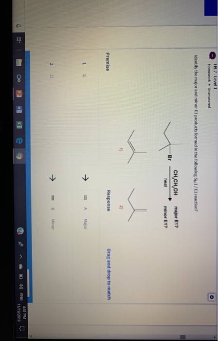 H9.7 - Level 1 Homework – Unanswered Identify the major and minor El products formed in the following S1/E1 reaction? Br CH,C