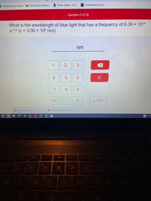 Online Course Viewer M New Student Orient. I Photo Gallery - Uni OneAmerica Sessi... Question 5 of 30 What is the wavelength