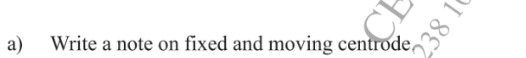 a) Write a note on fixed and moving centrode