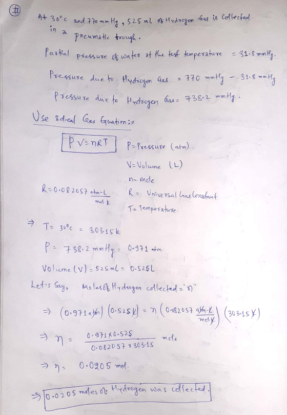 At 30°c and 770 mm Hg. Sa soc and 770 mm Hg. 525 ml of Hydrogen Gas is collected a preumatic trough . Pastial pressure of wat