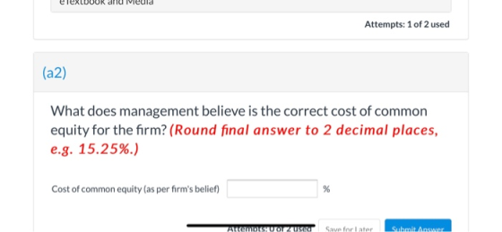 eleXlDUUR allu Meuld Attempts: 1 of 2 used (a2) What does management believe is the correct cost of common equity for the fir