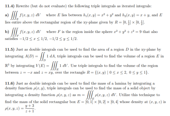 11.4) Rewrite (but do not evaluate the following triple integrals as iterated integrals: (x, y, z) DV where E lies between h|
