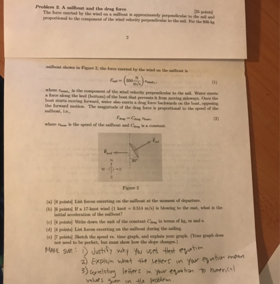 Problem 2. A sailboat and the drag force The force exerted by the wind on a suilboat is approximately perpendicular to propor