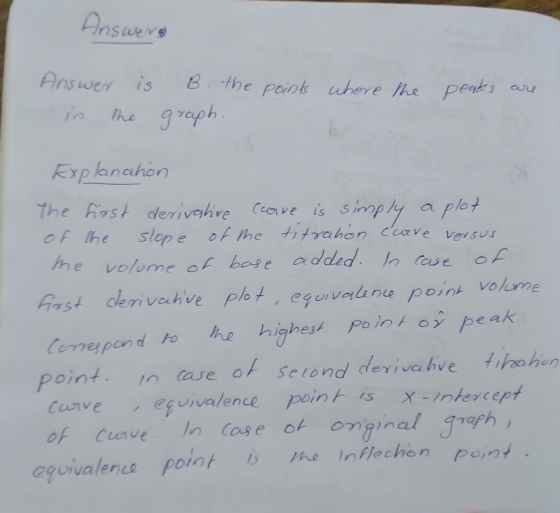 Answers point where the Answer is in the peaks are B. the graph. Explanation The first derivative care is simply a plot of th
