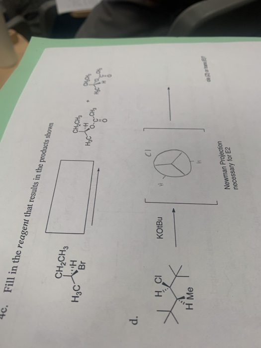 Ac. Fill in the reagent that results in the products shown CH2CH3 H₃c-tih CH.CH H₂c truth HCI KOtBu H Me Newman Projection ne