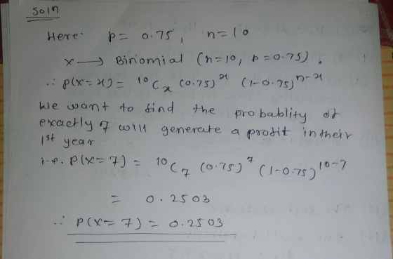 Soln Here p = 0.75 n=10 t oll og x - Biromial (n=10, p=0.75) .: p(x-4)= 10(aco.rs (1-0.757-21 we want to sind the probablity