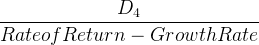 \bg_white \large \frac{D_{4}}{Rate of Return- Growth Rate }