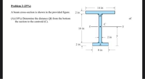 Problem 2 (25%) 14 in A beam cross-section is shown in the provided figure. 2 in (A)(10%) Determine the distance (y) from the