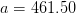 a=461.50