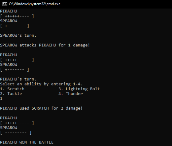 cs. C:\Windows\system32\cmd.exe PIKACHU [ ++++++---- ] SPEAROW [ ] +------- SPEAROWs turn. SPEAROW attacks PIKACHU for 1 dam