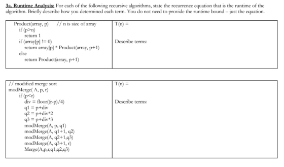 3a. Runtime Analysis: For each of the following recursive algorithms, state the recurrence equation that is the runtime of th