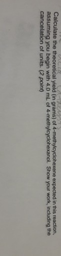 Calculate the theoretical yield (in grams) of 4-methylcyclohexene expected in this reaction assuming you begin with 4.0 mL of
