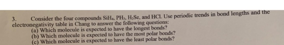 3. Consider the four compounds SiH., PH, HSe, and HCI Use periodic trends in bond lengths and the electronegativity table in