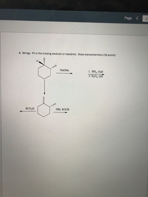 Page < 3 8. Strings: fill in the missing products or reactants. Show stereochemistry (10 points) NaoMe 1. BH, THF 2. H2O3, OH