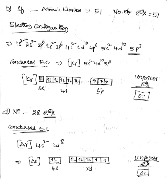 b) Sb - Atomic Numbes =) 51 No. ob 098=51 . Electros configuration • 1 2 4 1 4 4 1 5 44 5 Condensed E.C. a) [er] 58 40 5p3 .