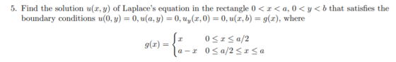 5. Find the solution u(x, y) of Laplaces equation in the rectangle 0<<a, 0<y<b that satisfies the boundary conditions u(0, y