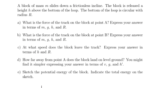 A block of mass m slides down a frictionless incline. The block is released a height h above the bottom of the loop. The bott