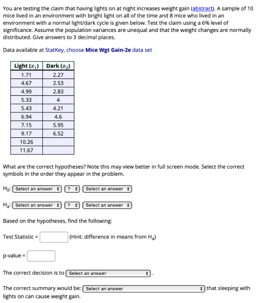 You are testing the claim that having lights on at night increases weight gain (abstract). A sample of 10 mice lived in an en