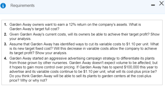 A Requirements 1. Garden Away owners want to earn a 12% return on the companys assets. What is Garden Aways target full cos