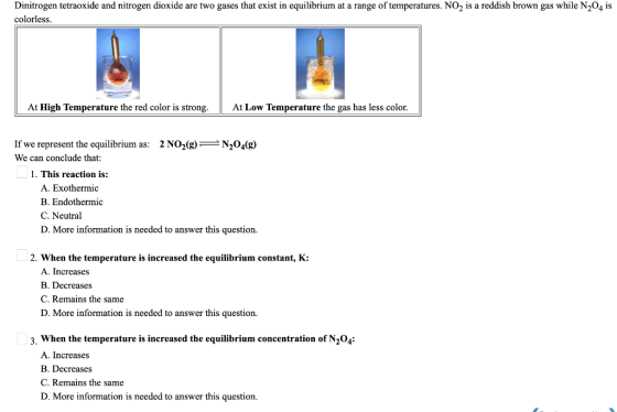 Dinitrogen tetraoxide and nitrogen dioxide are two gases that exist in equilibrium at a range of temperatures. NO2 is a reddi