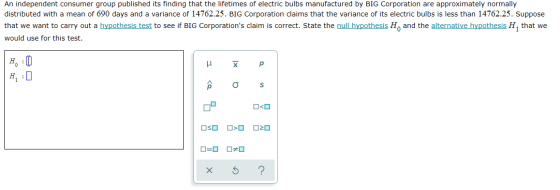 An independent consumer group published its finding that the lifetimes of electric bulbs manufactured by BIG Corporation are