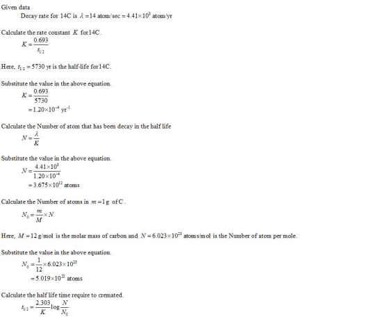 Given data Decay rate for 14C is A14 atom/sec 4.41x103 atom/yr Calculate the rate constant K for 14C 0.693 Here, t- 5730 yr i