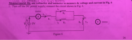 PINES. Measurement #6: use voltmeter and amimeter to measure de voltage and current in Fig. 6 1. Turn off the DC power supply