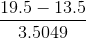 \frac{19.5-13.5}{3.5049}