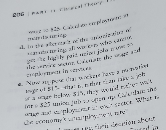206 / PART II Classical Theory: wage to $25. Calculate employment manufacturing. d. In the aftermath of the unionization of m
