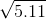\sqrt{5.11}