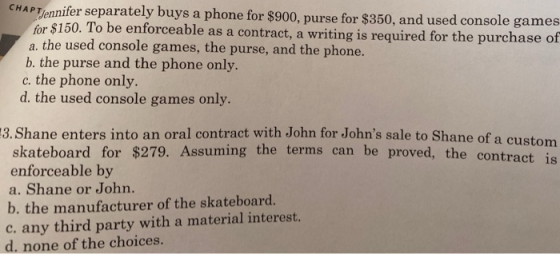 CHAP Tennifer separately buys a phone for $900, purse for $350, and used console games for $150. To be enforceable as a contr