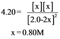 4.20= [x][x]
[2.0-2x]
x=0.80M
