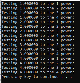 PTesting 1.000000 to the 1 power: Testing 1.000000 to the 2 power: Testing 1.000000 to the 3 power: Testing 1.000000 to the 4