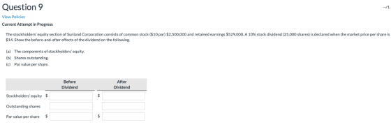 Question 9 --/1 View Policies Current Attempt in Progress The stockholders equity section of Sunland Corporation consists of