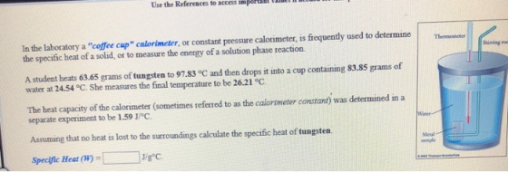 Use the References to access importante In the laboratory a coffee cup calorimeter, or constant pressure calorimeter, is fr