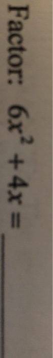 Factor: 6x2+4x=