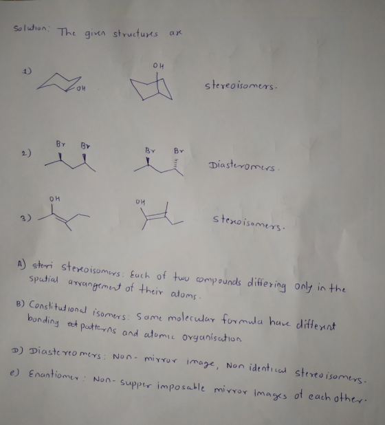 solution. The given structures are No t stereoisomers. stereoisomers Br Br » Ï Ï Br Br Diasteromers. Ï # Diasturomus. Sterori