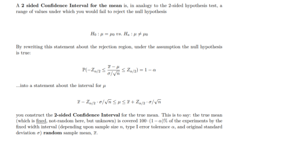 A 2 sided Confidence Interval for the mean is, in analogy to the 2-sided hypothesis test, a range of values under which you w