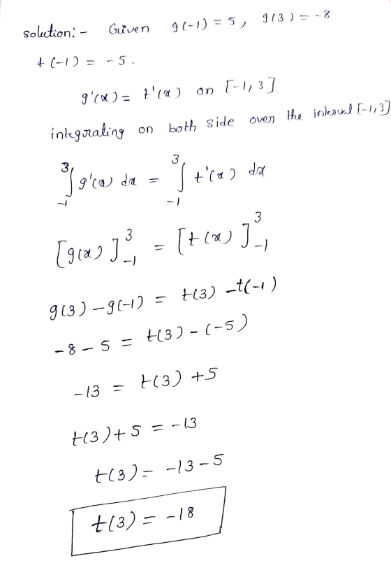 solution: - Given 9(-1) = 5, 913 ) = -8 +(-1) = -5 g000) = tia) on [-1,3] over the interval [113] § § on both side integrat