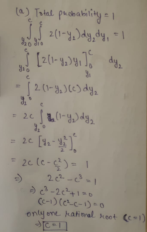 (a) Total probability - 1 Jul 2(1-7, dy, dy, al } [211-92) y, I dy = {2 (1-92) (c) dyz = 20 fale (1-y, dy, = 20 (e - (²) = 1