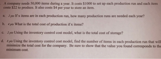 A company needs 50,000 items during a year. It costs $1000 to set up each production run and each item costs $22 to produce.