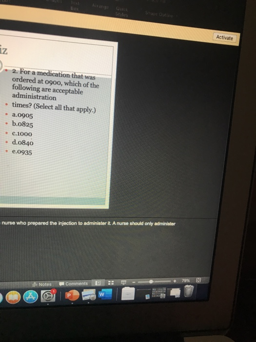 Activate 2. For a medication that was ordered at 0900, which of the following are acceptable administration times? (Select al