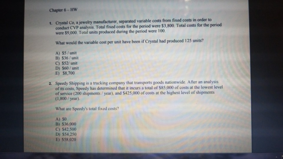 Chapter 6- HW 1. Crystal Co, a jewelry manufacturer, separated variable costs from fixed costs in order to conduct CVP analys