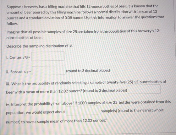 Suppose a brewery has a filling machine that fills 12-ounce bottles of beer. It is known that the amount of beer poured by th