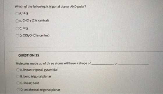 Which of the following is trigonal planar AND polar? A SO3 OB. CHCl3 (C is central) Ос, BF3 D. CCI20 (C is central) QUESTION