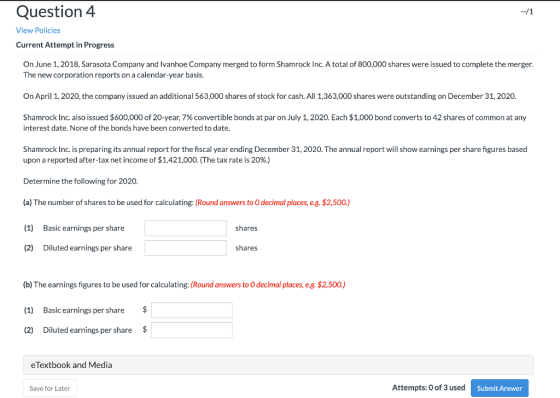 Question 4 --/1 View Policies Current Attempt in Progress On June 1, 2018, Sarasota Company and Ivanhoe Company merged to for