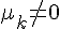 $\mu_k \neq 0$