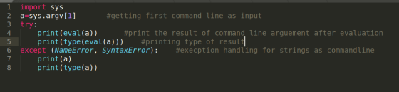 i 2 3 import sys a=sys.argv[1] #getting first command line as input try: print(eval(a)) #print the result of command line arg